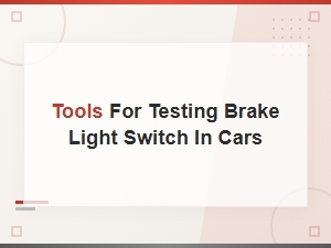 Essential Tools for Testing Your Car's Brake Light Switch at Home