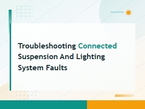 Troubleshooting Connected Suspension and Lighting System Faults