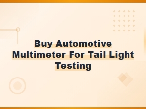 Best Automotive Multimeters for Tail Light Testing and Electrical Fault Diagnosis