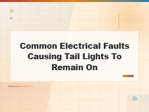 Common Electrical Faults That Cause Tail Lights to Stay on